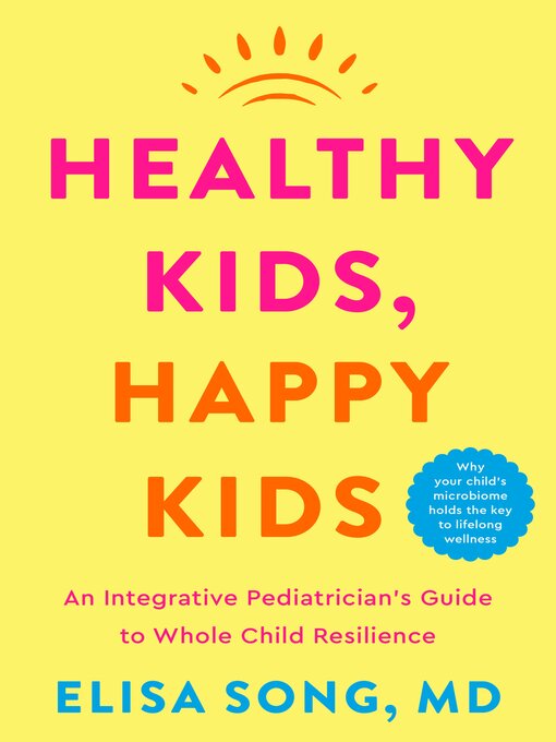 Title details for Healthy Kids, Happy Kids by Elisa Song M.D. - Available